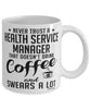 Funny Health Service Manager Mug Never Trust A Health Service Manager That Doesn't Drink Coffee and Swears A Lot Coffee Cup 11oz 15oz White