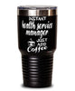 Funny Health Service Manager Tumbler Instant Health Service Manager Just Add Coffee 30oz Stainless Steel Black