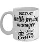 Funny Health Services Manager Mug Instant Health Services Manager Just Add Coffee Cup White