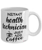 Funny Health Technician Mug Instant Health Technician Just Add Coffee Cup White