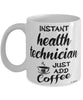 Funny Health Technician Mug Instant Health Technician Just Add Coffee Cup White