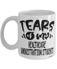 Funny Healthcare Administration Professor Teacher Mug Tears Of My Healthcare Administration Students Coffee Cup White