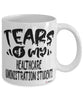 Funny Healthcare Administration Professor Teacher Mug Tears Of My Healthcare Administration Students Coffee Cup White