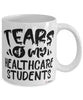 Funny Healthcare Professor Teacher Mug Tears Of My Healthcare Students Coffee Cup White