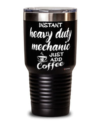 Funny Heavy Duty Mechanic Tumbler Instant Heavy Duty Mechanic Just Add Coffee 30oz Stainless Steel Black
