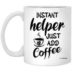 Funny Helper Mug Instant Helper Just Add Coffee Cup 11oz White XP8434