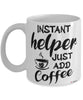 Funny Helper Mug Instant Helper Just Add Coffee Cup White