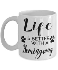 Funny Hemingway Cat Mug Life Is Better With A Hemingway Coffee Cup 11oz 15oz White