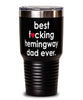 Funny Hemingway Cat Tumbler B3st F-cking Hemingway Dad Ever 30oz Stainless Steel