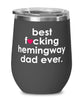 Funny Hemingway Cat Wine Glass B3st F-cking Hemingway Dad Ever 12oz Stainless Steel Black