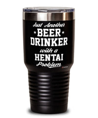 Funny Hentai Tumbler Just Another Beer Drinker With A Hentai Problem 30oz Stainless Steel Black