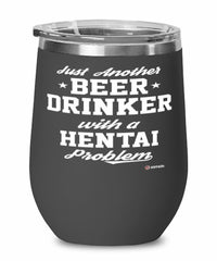 Funny Hentai Wine Glass Just Another Beer Drinker With A Hentai Problem 12oz Stainless Steel Black