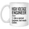 Funny High Voltage Engineer Mug Like A Normal Engineer But Much Cooler Coffee Cup 11oz White XP8434