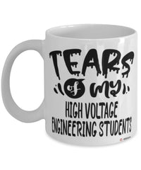 Funny High Voltage Engineering Professor Teacher Mug Tears Of My High Voltage Engineering Students Coffee Cup White