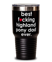Funny Highland Pony Tumbler B3st F-cking Highland Pony Dad Ever 30oz Stainless Steel