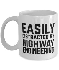 Funny Highway Engineer Mug Easily Distracted By Highway Engineering Coffee Mug 11oz White