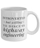 Funny Highway Engineer Mug Introverted But Willing To Discuss Highway Engineering Coffee Mug 11oz White