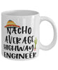 Funny Highway Engineer Mug Nacho Average Highway Engineer Coffee Mug 11oz White