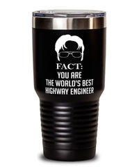 Funny Highway Engineer Tumbler Fact You Are The Worlds B3st Highway Engineer 30oz Stainless Steel