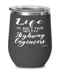 Funny Highway Engineer Wine Glass Life Is Better With Highway Engineers 12oz Stainless Steel Black