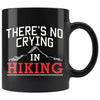Funny Hiker Mug Theres No Crying In Hiking 11oz Black Coffee Mugs