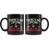Funny Hiker Mug Theres No Crying In Hiking 11oz Black Coffee Mugs