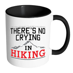 Funny Hiker Mug Theres No Crying In Hiking White 11oz Accent Coffee Mugs