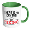 Funny Hiker Mug Theres No Crying In Hiking White 11oz Accent Coffee Mugs