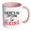 Funny Hiker Mug Theres No Crying In Hiking White 11oz Accent Coffee Mugs