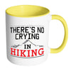 Funny Hiker Mug Theres No Crying In Hiking White 11oz Accent Coffee Mugs