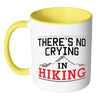 Funny Hiker Mug Theres No Crying In Hiking White 11oz Accent Coffee Mugs