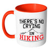 Funny Hiker Mug Theres No Crying In Hiking White 11oz Accent Coffee Mugs