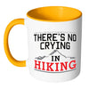 Funny Hiker Mug Theres No Crying In Hiking White 11oz Accent Coffee Mugs