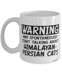 Funny Himalayan-Persian Cat Mug Warning May Spontaneously Start Talking About Himalayan-Persian Cats Coffee Cup White