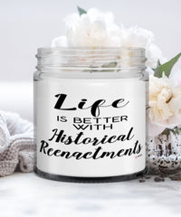 Funny Historical Reenactments Candle Life Is Better With Historical Reenactments 9oz Vanilla Scented Candles Soy Wax