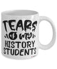 Funny History Professor Teacher Mug Tears Of My History Students Coffee Cup White