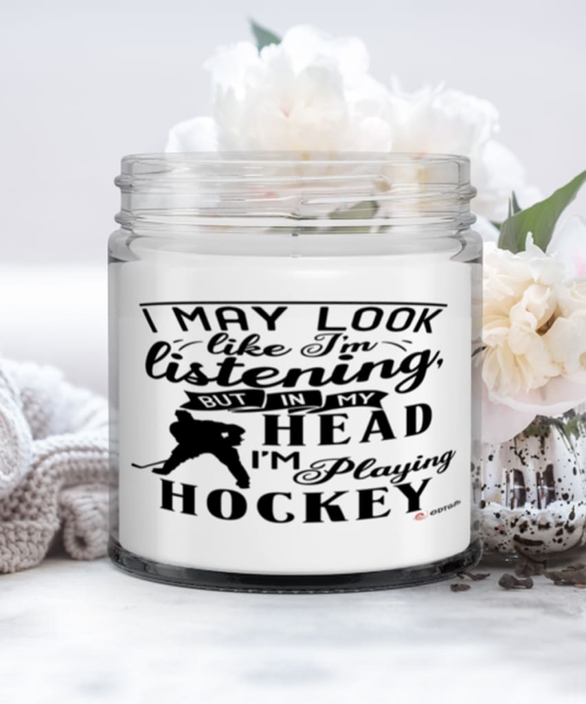 Funny Hockey Candle I May Look Like I'm Listening But In My Head I'm Playing Hockey 9oz Vanilla Scented Candles Soy Wax