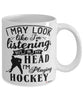 Funny Hockey Mug I May Look Like I'm Listening But In My Head I'm Playing Hockey Coffee Cup White