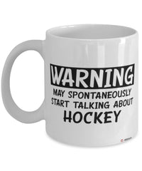 Funny Hockey Mug Warning May Spontaneously Start Talking About Hockey Coffee Cup White