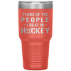 Funny Hockey Tumbler Tears Of The People I Beat In Hockey Laser Etched 30oz Stainless Steel Tumbler