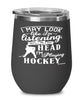 Funny Hockey Wine Glass I May Look Like I'm Listening But In My Head I'm Playing Hockey 12oz Stainless Steel Black