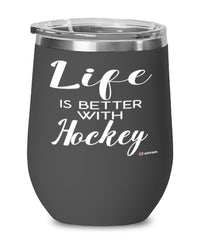 Funny Hockey Wine Glass Life Is Better With Hockey 12oz Stainless Steel Black