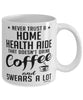 Funny Home Health Aide Mug Never Trust A Home Health Aide That Doesn't Drink Coffee and Swears A Lot Coffee Cup 11oz 15oz White