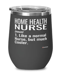 Funny Home Health Nurse Wine Glass Like A Normal Nurse But Much Cooler 12oz Stainless Steel Black