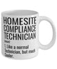 Funny Homesite Compliance Technician Mug Like A Normal Technician But Much Cooler Coffee Cup 11oz 15oz White