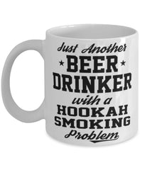 Funny Hookah Smoking Mug Just Another Beer Drinker With A Hookah Smoking Problem Coffee Cup 11oz White