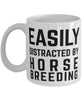 Funny Horse Breeder Mug Easily Distracted By Horse Breeding Coffee Mug 11oz White