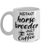 Funny Horse Breeder Mug Instant Horse Breeder Just Add Coffee Cup White