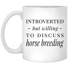 Funny Horse Breeder Mug Introverted But Willing To Discuss Horse Breeding Coffee Mug 11oz White XP8434