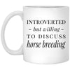 Funny Horse Breeder Mug Introverted But Willing To Discuss Horse Breeding Coffee Mug 11oz White XP8434